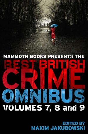 [Best British Crime 92] • Mammoth Books Presents the Best British Crime Omnibus-Volumes 7, 8 and 9